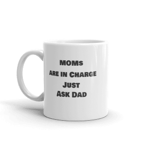 Mom’s Are in Charge Coffee Mug
