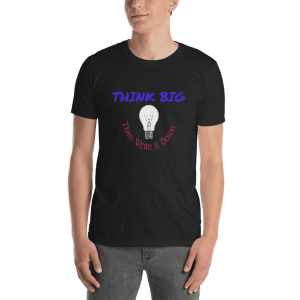 Think Big – Short-Sleeve Unisex T-Shirt