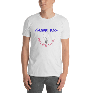 Think Big – Short-Sleeve Unisex T-Shirt