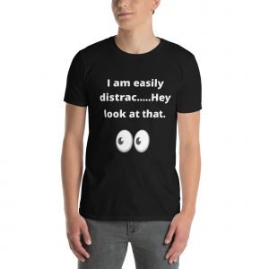 Easily Distracted Unisex T-Shirt